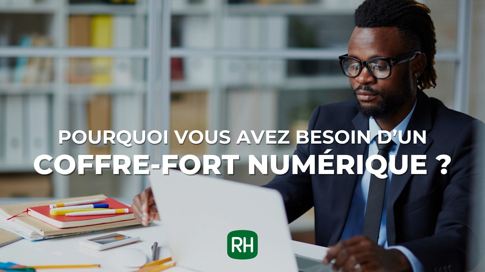 Pourquoi vous avez besoin d'un coffre-fort numérique ?