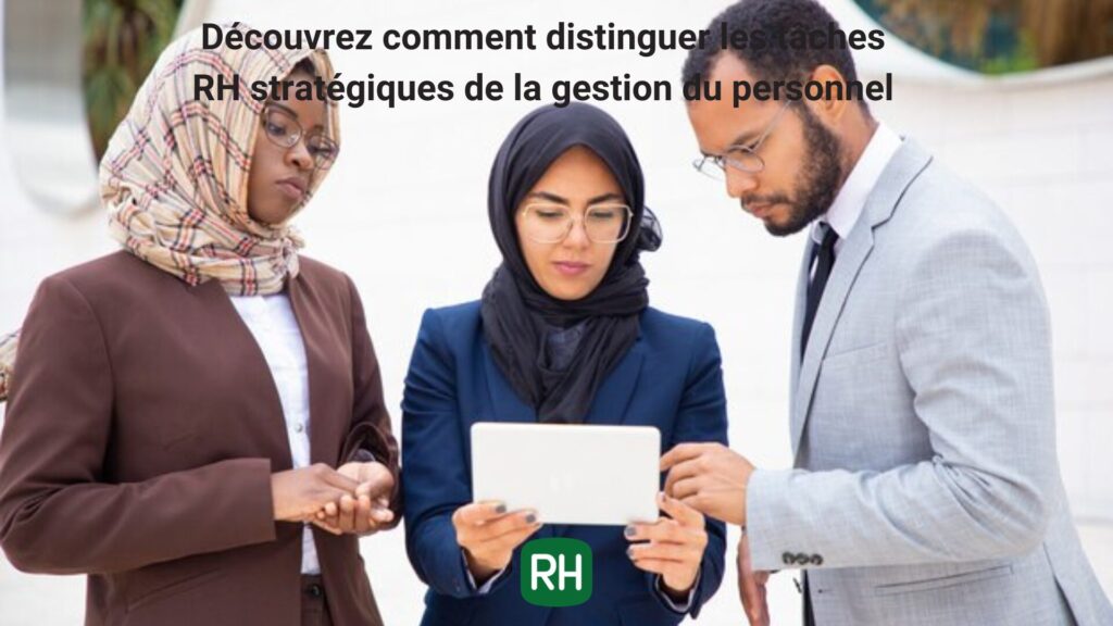 Découvrez comment distinguer les tâches RH stratégiques de la gestion du personnel en Afrique. Optimisez votre département RH et propulsez votre entreprise !